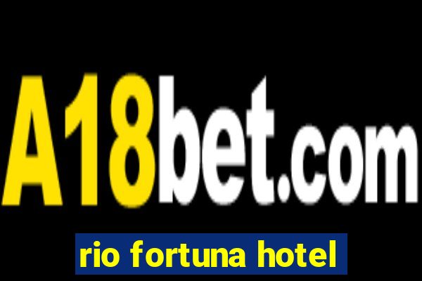 rio fortuna hotel